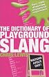 The Dictionary of Playground Slang