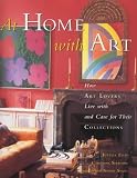 At home with art : how art lovers live with and care for their collections