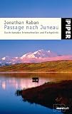 Passage nach Juneau - Durch Kanadas Stromschnellen und Fischgr&uuml;nde - Jonathan Raban