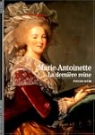 Marie-Antoinette : La derni�re reine