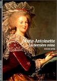 Marie-Antoinette : La derni�re reine