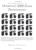 A Short Course in Olympus C-2000 Zoom Photography