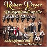 Lebensfreude mit Sch�nen Melodien - Robert & Seine Original Burgenlandkapelle Payer