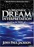 The Biblical Model of Dream Interpretation: Avoiding the Pitfalls of Soulish Methodology