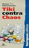 Tiki contra Chaos - Werner 'Tiki' K&uuml;stenmacher, Tiki K&uuml;stenmacher