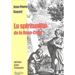 La spiritualit� de la Rose-Croix : Histoire, tradition et valeur