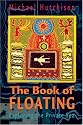 The Book of Floating: Exploring the Private Sea (Consciousness Classics)
