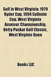 Golf in West Virginia: 1979 Ryder Cup, 1994 Solheim Cup, West Virginia Amateur Championship, Betty Puskar Golf Classic, West Virginia Open