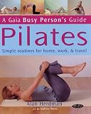 Pilates: Simple Routines for Home, Work and Travel (Busy Person s Guide)