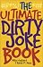 The Ultimate Dirty Joke Book