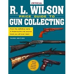 The R.L. Wilson Official Price Guide to Gun Collecting, 3rd edition (Official Price Guide to Rl Wilson Gun Collecting)
