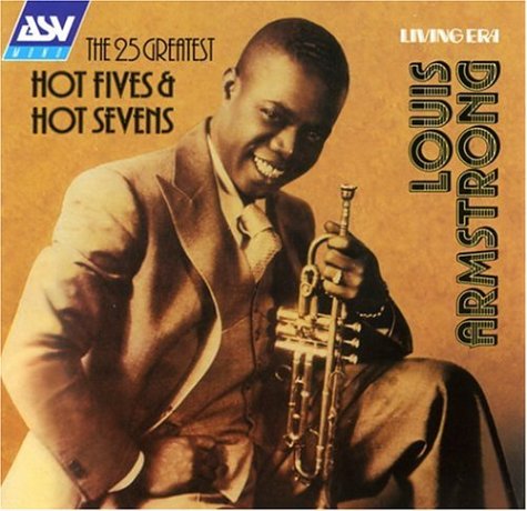 Louis Armstrong: The 25 Greatest Hot Fives & Hot Sevens