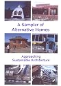 A Sampler of Alternative Homes: Approaching Sustainable Architecture