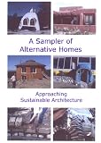 A Sampler of Alternative Homes: Approaching Sustainable Architecture