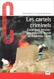 Les Cartels criminels : Cocaïne et héroïne, une industrie lourde en Amérique latine