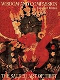 Wisdom and Compassion: The Sacred Art of Tibet (Expanded Edition)