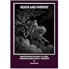 Death and Fantasy: Essays on Philip Pullman, C.S. Lewis, George MacDonald and R.L. Stevenson
