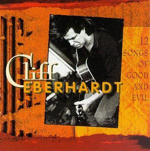 Cliff Eberhardt - 12 Songs of Good & Evil - Zortam Music