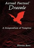 Actual Factual: Dracula, A Compendium of Vampires