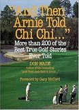 And Then Arnie Told Chi Chi . . . 