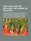 The Young and the Restless - No Longer on the Show: Adela Guittierez, Adrian Hunter, Adrian Korbel, Adrienne Markham, Alana Anthony, Alex, Alex Perez, ... Allison Bancroft, Amanda Browning, A