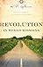 Revolution in World Missions: One Man's Journey to Change a Generation
