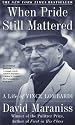 When Pride Still Mattered : A Life Of Vince Lombardi