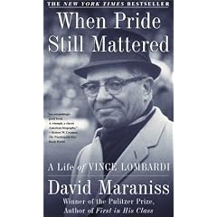 When Pride Still Mattered: A Life of Vince Lombardi