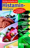 Richtig einkaufen bei Histamin-Intoleranz. F�r Sie bewertet: �ber 1100 Fertigprodukte und Lebensmittel - Thilo Schleip
