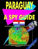 Paraguay: A Spy Guide (World Spy Guide Library)