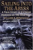 Sailing into the Abyss: A True Story of Extreme Heroism on the High Seas Sailing into the Abyss: A True Story of Extreme Heroism on the High Seas