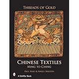 Threads of Gold: Chinese Textiles: Ming to Ch'ing by Paul Haig and Marla Shelton
