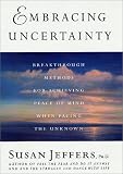 More details of book titled: Embracing Uncertainty: Breakthrough Methods for Achieving Peace of Mind When Facing the Unknown