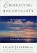 Book cover of Embracing Uncertainty: Breakthrough Methods for Achieving Peace of Mind When Facing the Unknown.