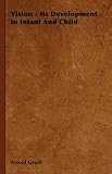 Cover of Vision - Its Development in Infant and Child by Arnold Gesell 1443731722