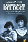 Il figlio segreto del Duce. La storia...