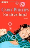 Her mit den Jungs!: Roman - Carly Phillips