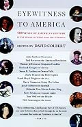 Eyewitness to America: 500 Years of American History in the Words of Those Who Saw It Happen