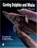 Carving Dolphins and Whales (A Schiffer Book for Woodcarvers)
