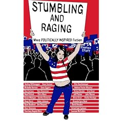 Stumbling and Raging: More Politically Inspired Fiction
