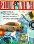 Selling on the Internet: How to Open an Electronic Storefront and Have Millions of Customers Come to You