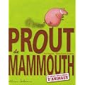 Prout de mammouth : Et autres petits bruits d'animaux