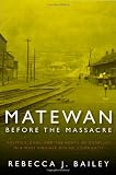 MATEWAN BEFORE THE MASSACRE: POLITICS, COAL AND THE ROOTS OF CONFLICT IN A WEST VIRGINIA MINING COMMUNITY (WEST VIRIGINIA & APPALACHIA)