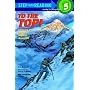 To the Top! : Climbing the World's Highest Mountain: Step into Reading : a Step 4 Book (Step Into Reading: A Step 5 Book)