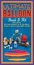 The Ultimate Balloon Book & Kit