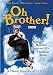 Search : Oh Brother!