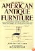 Field Guide to American Antique Furniture: A Unique Visual System for Identifying the Style of Virtually Any Piece of American Antique Furniture