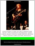Rock NRoll Guide to VH1s Behind the Music: 1972, featuring Raspberries, Jerry Garcia, Ricky Nelson, James Brown, Bonnie Raitt, Ocean, Gary Glitter, and Poco