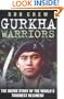 Gurkha Warriors: The Inside Story of the World's Toughest Regiment