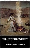 The Lancashire Witches A Romance of Pendle Forest (Original illustrated)